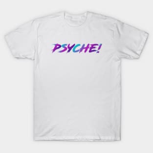 Psyche! 90s Slang in 90s Colors T-Shirt